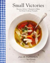 book Small Victories: Recipes, Advice + Hundreds of Ideas for Home Cooking Triumphs