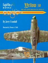 book Yellow 10.  The Story of the Ultra-Rare Fw 190 D-13 (Eagle Files №2)