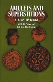 book Amulets and Superstitions: The Original Texts With Translations and Descriptions of a Long Series of Egyptian, Sumerian, Assyrian, Hebrew, Christian