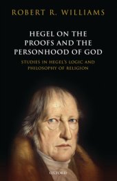 book Hegel on the Proofs and the Personhood of God : studies in Hegel’s logic and philosophy of religion