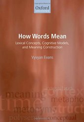 book How Words Mean: Lexical Concepts, Cognitive Models, and Meaning Construction