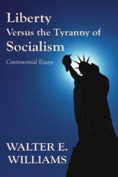 book Liberty Versus the Tyranny of Socialism: Controversial Essays