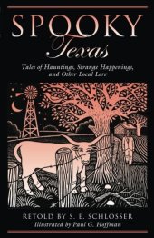 book Spooky Texas: Tales Of Hauntings, Strange Happenings, And Other Local Lore