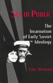 book Sex in Public: The Incarnation of Early Soviet Ideology