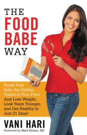 book The Food Babe Way: Break Free from the Hidden Toxins in Your Food and Lose Weight, Look Years Younger, and Get Healthy in Just 21 Days!