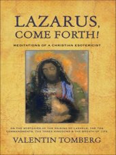 book Lazarus, Come Forth!: Meditations of a Christian Esotericist on the Mysteries of the Raising of Lazarus