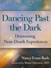 book Dancing Past the Dark: Distressing Near-Death Experiences