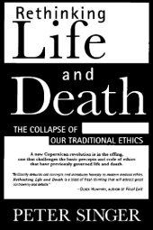 book Rethinking Life and Death, the collapse of our traditional ethics