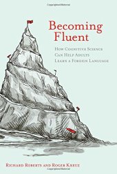 book Becoming Fluent: How Cognitive Science Can Help Adults Learn a Foreign Language