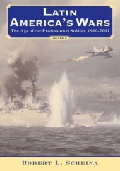 book Latin America’s Wars Volume II: The Age of the Professional Soldier, 1900-2001