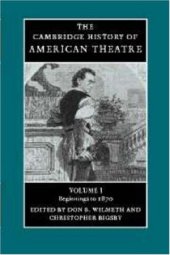 book The Cambridge History of American Theatre. Vol. 1: Beginnings to 1870