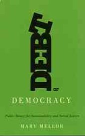 book Debt or democracy : public money for sustainability and social justice