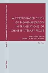 book A Corpus-Based Study of Nominalization in Translations of Chinese Literary Prose: Three Versions of "Dream of the Red Chamber"