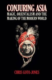 book Conjuring Asia: Magic, Orientalism and the Making of the Modern World