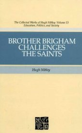 book The Collected Works of Hugh Nibley, Vol. 13: Brother Brigham Challenges the Saints