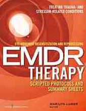 book Eye movement desensitization and reprocessing (EMDR) therapy scripted protocols and summary sheets. Treating trauma- and stressor-related conditions