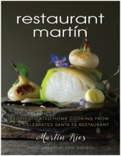 book The Restaurant Martin Cookbook.  Sophisticated Home Cooking From the Celebrated Santa Fe Restaurant