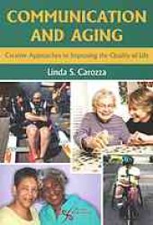 book Communication and aging : creative approaches to improving the quality of life