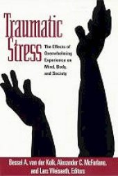 book Traumatic Stress: The Effects of Overwhelming Experience on Mind, Body, and Society