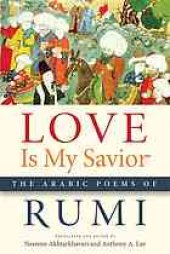 book Love is my savior : the Arabic poems of Rumi