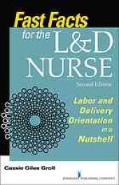 book Fast facts for the L&D nurse : labor & delivery orientation in a nutshell