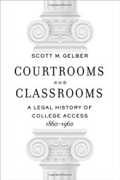 book Courtrooms and Classrooms: A Legal History of College Access, 1860-1960