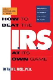 book How to Beat the I.R.S. at Its Own Game: Strategies to Avoid--and Fight--an Audit