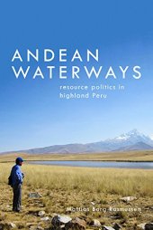 book Andean Waterways: Resource Politics in Highland Peru