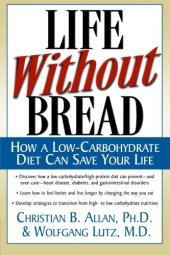 book Life Without Bread: How a Low-Carbohydrate Diet Can Save Your Life