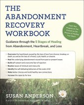 book The Abandonment Recovery Workbook: Guidance through the Five Stages of Healing from Abandonment, Heartbreak, and Loss