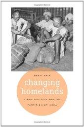 book Changing Homelands: Hindu Politics and the Partition of India