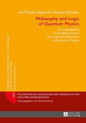 book Philosophy and Logic of Quantum Physics. An Investigation of the Metaphysical and Logical Implications of Quantum Physics