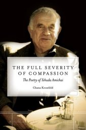 book The Full Severity of Compassion: The Poetry of Yehuda Amichai