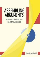 book Assembling Arguments: Multimodal Rhetoric and Scientific Discourse