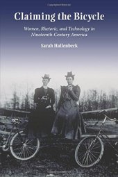 book Claiming the Bicycle: Women, Rhetoric, and Technology in Nineteenth-Century America