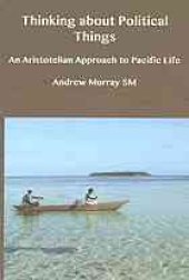 book Thinking about political things : an Aristotelian approach to Pacific life