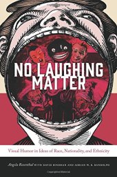 book No Laughing Matter: Visual Humor in Ideas of Race, Nationality, and Ethnicity