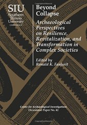 book Beyond Collapse: Archaeological Perspectives on Resilience, Revitalization, and Transformation in Complex Societies