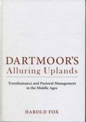 book Dartmoor’s Alluring Uplands: Transhumance and Pastoral Management in the Middle Ages