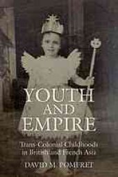 book Youth and empire : trans-colonial childhoods in British and French Asia