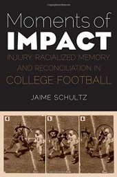 book Moments of Impact: Injury, Racialized Memory, and Reconciliation in College Football