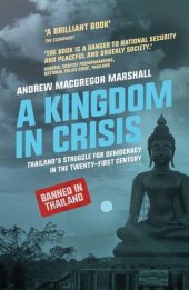 book A Kingdom in Crisis: Royal Succession and the Struggle for Democracy in 21st Century Thailand