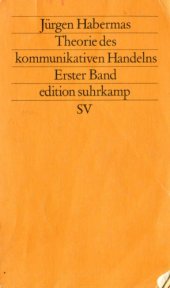 book Theorie des kommunikativen Handelns. Erster Band. Handlungsrationalität und gesellschaftliche Rationalisierung