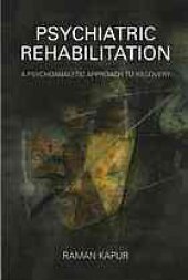 book Psychiatric rehabilitation : a psychoanalytic approach to recovery