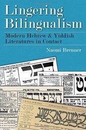 book Lingering Bilingualism: Modern Hebrew and Yiddish Literatures in Contact