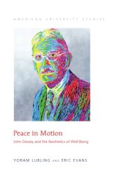 book Peace in motion : John Dewey and the aesthetics of well-being