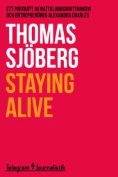 book Staying alive : ett porträtt av nattklubbsdrottningen och entreprenören Alexandra Charles