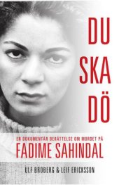 book Du ska dö. En dokumentär berättelse om mordet på Fadime Sahindal