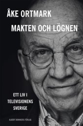 book Makten och lögnen : ett liv i televisionens Sverige