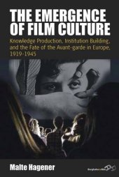 book The Emergence of Film Culture: Knowledge Production, Institution Building, and the Fate of the Avant-garde in Europe, 1919-1945